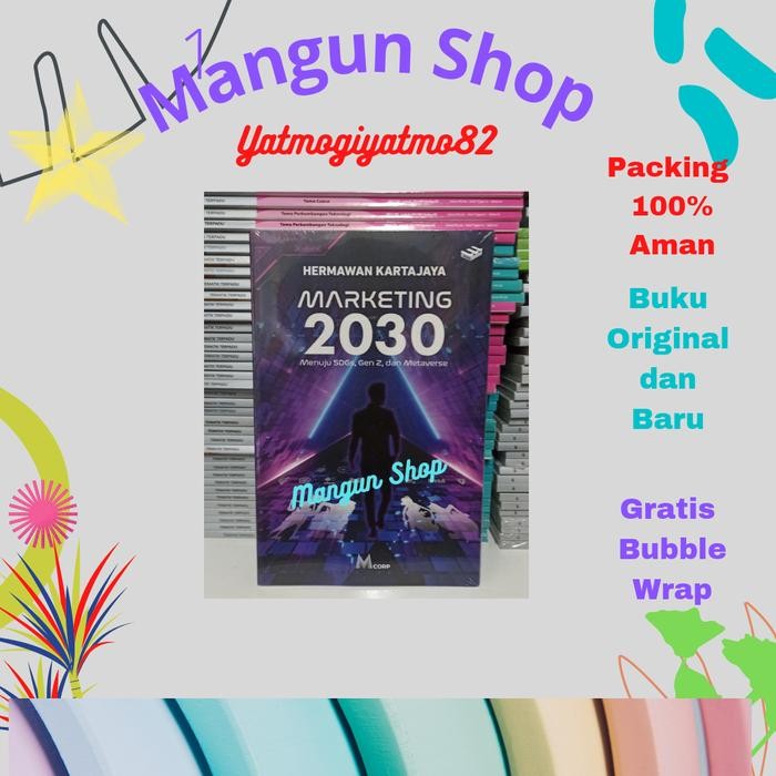 

PROMO BUKU MARKETING 2030 : MENUJU SDGS , GEN Z & METAVERSE, HERMAWAN KART READY