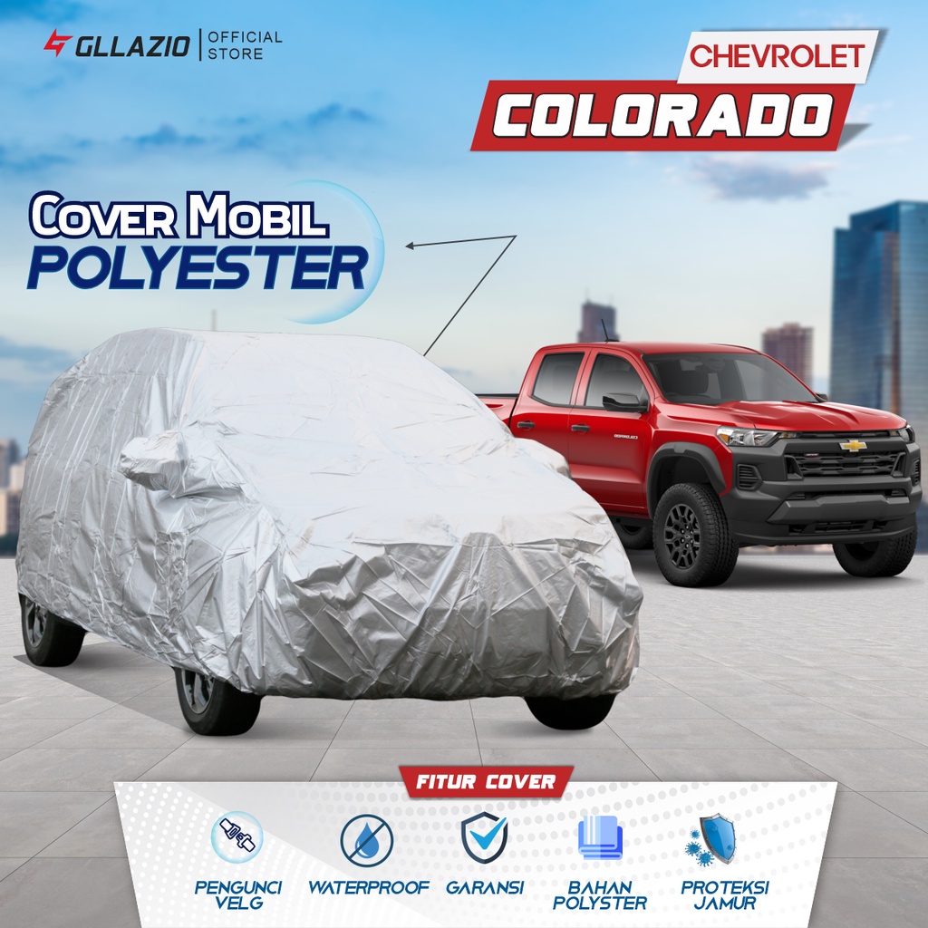 Cover Mobil Chevrolet Colorado Polyester / Sarung Mobil Chevrolet Colorado Tipe Polyester / selimut 