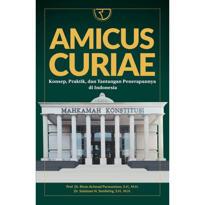 

Terbaru!! Amicus Curiae: Konsep, Praktik, Dan Tantangan Penerapannya Di Indonesia Prof. Dr. Rivan