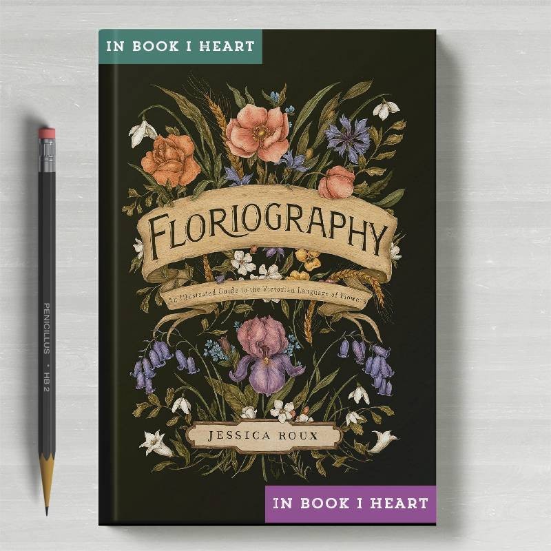 Floriography: An Illustrated Guide to the Victorian Language of Flowers by Jessica Roux