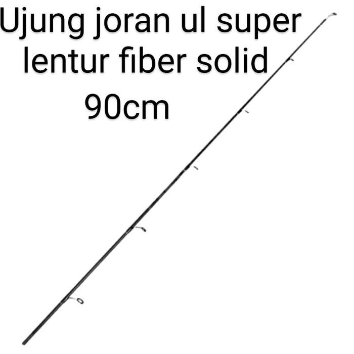 Ujung Joran Ul Super Lentur Fiber Solid 90Cm Tegek