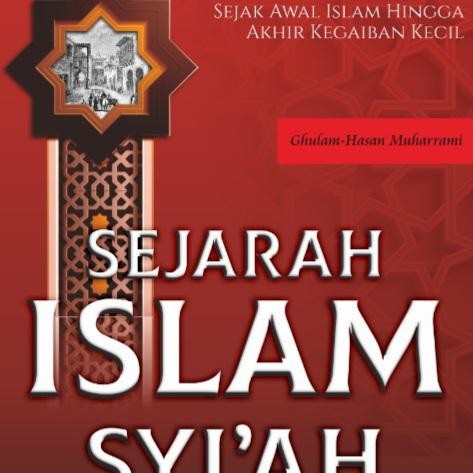

PROMO! SEJARAH ISLAM SYI'AH; Sejak Awal Islam Hingga Akhir Kegaiban Kecil