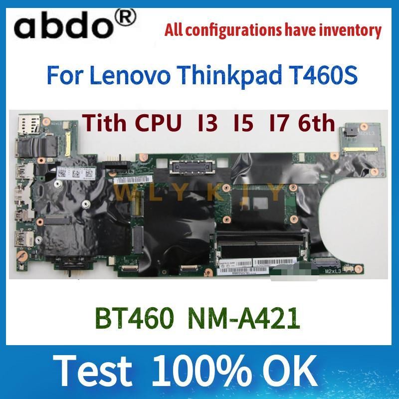BT460 NM-A421 Motherboard.For Lenovo Thinkpad T460S Laptop Motherboard.CPU I3 I5 I7.RAM 4GB or 8GB.1