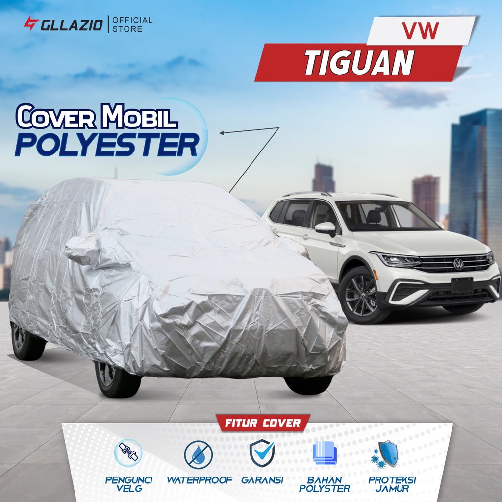 Cover Mobil VW Tiguan Polyester / Sarung Mobil VW Tiguan Tipe Polyester / selimut Volkswagen Tiguan