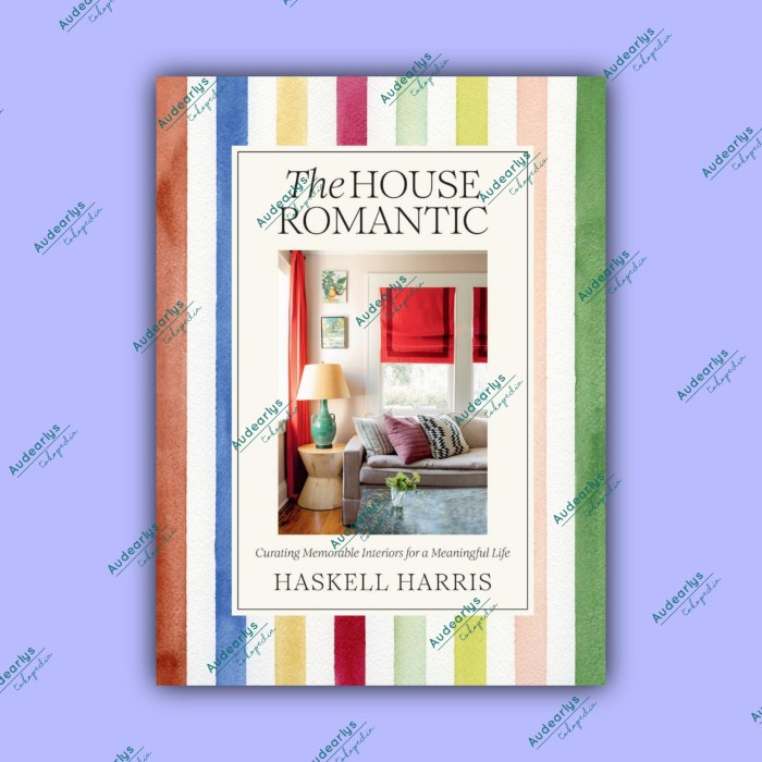

The House Romantic: Curating Memorable Interiors For A Meaningful Life