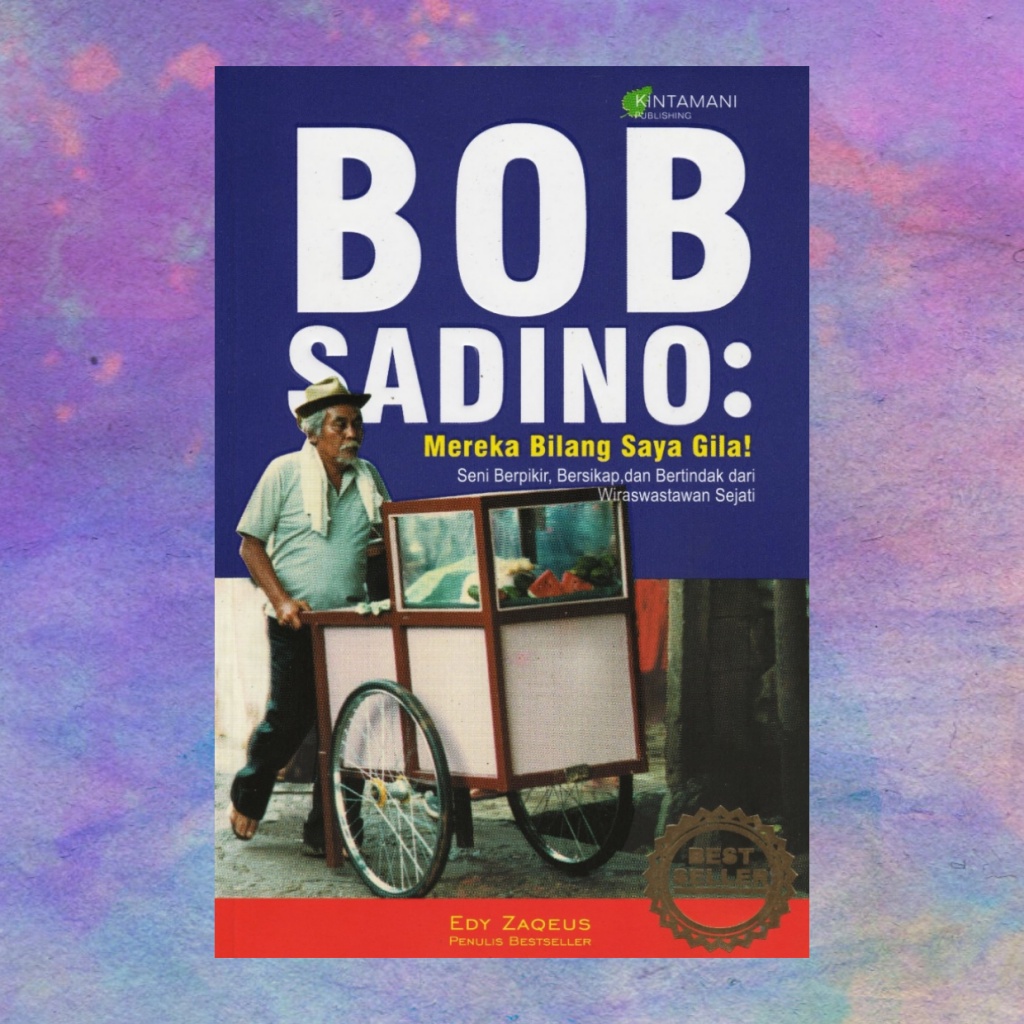 Bob Sadino Mereka Bilang Saya Gila