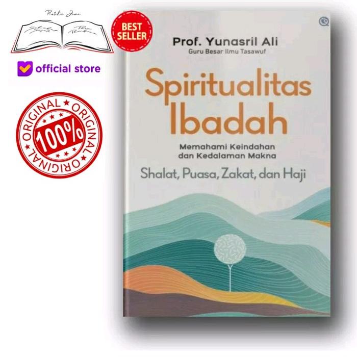 

Original Buku Spiritualitas Ibadah Memahami Keindahan Dan Kedalaman Makna Shalat Puasa Zakat Haji
