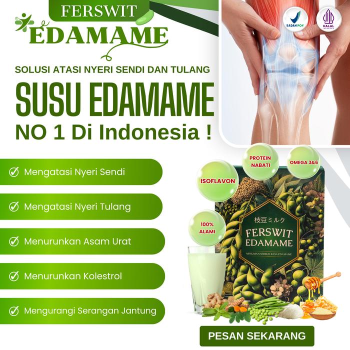 

FERSWIT SUSU EDAMAME JEPANG ASLI ORIGINAL - DIFORMULASIKAN UNTUK SAKIT SENDI, KOLESTROL & ASAM URAT