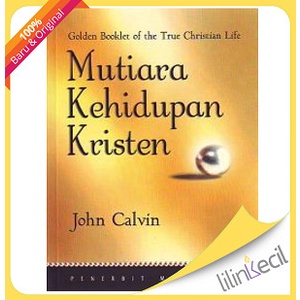 

Mutiara Kehidupan Kristen (John Calvin)
