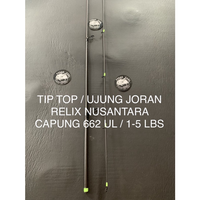 TIP TOP UJUNG JORAN RELIX NUSANA CAPUNG 662 UL 1-5 LBS