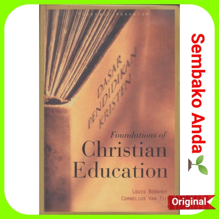 

Dasar Pendidikan Kristen. Foundations Of Christian Education.