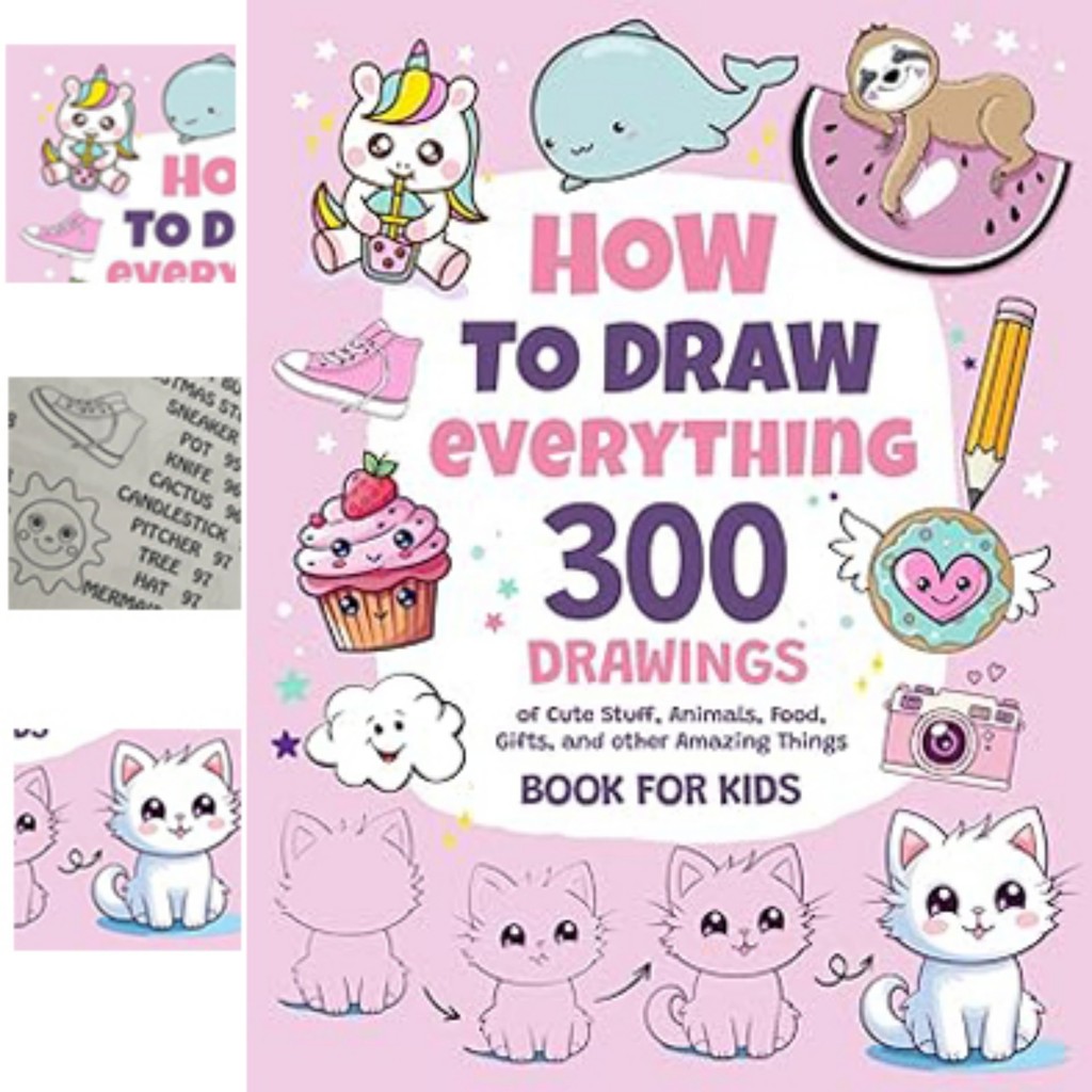 

How To Draw Everything: 300 Drawings Of Cute Stuff, Animals, Food, Gifts, And Other Amazing Things