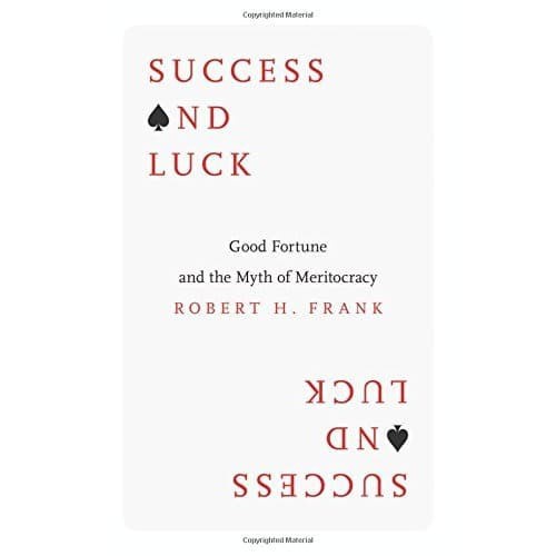 

Readers Collection-Pl_Success and Luck: Good Fortune and the Myth of Meritocracy