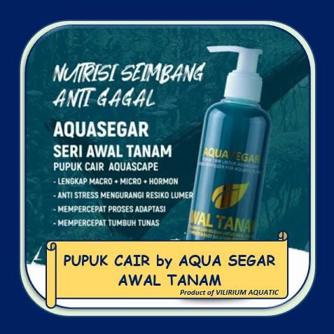 PERLENGKAPAN AQUARIUM - PUPUK CAIR TANAMAN BY AQUA SEGAR (AWAL TANAM)