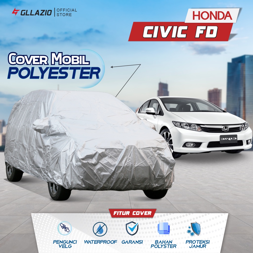 Cover Mobil Honda Civic FD Polyester / Sarung Mobil Honda Civic FD Tipe Polyester / selimut Honda Ci