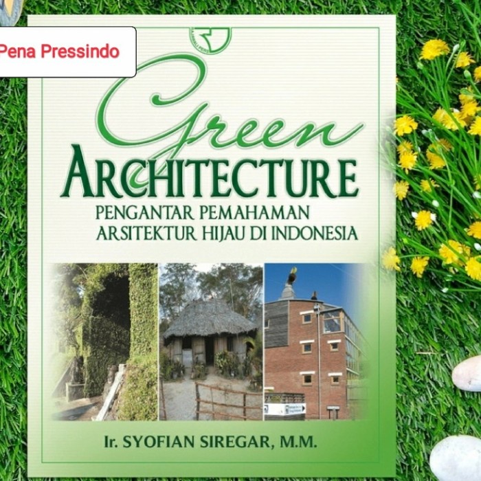 

Green Architecture Pengantar Pemahaman Arsitektur Hijau Di Indonesia