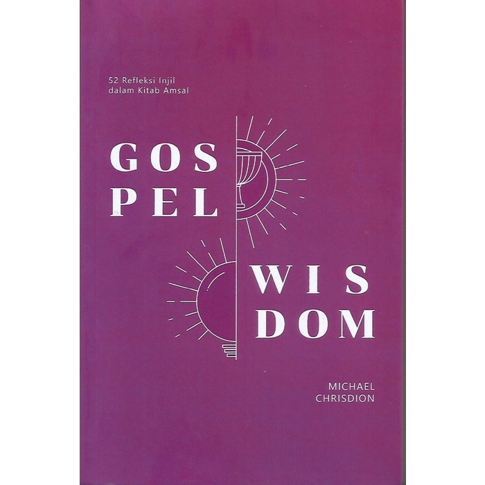 

Ready Michael Chrisdion - Gospel Wisdom, 52 Refleksi Injil Dalam Kitab Amsal