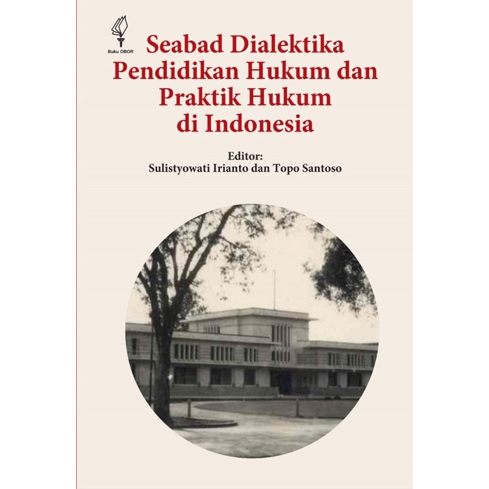 

Seabad Dialektika: Pendidikan Hukum Dan Praktik Hukum Di Indonesia