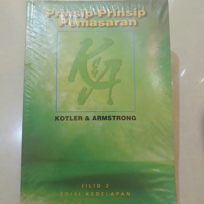 Prinsip prinsip pemasaran jilid 2 edisi 8 karangan kotler armstrong.