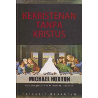 

Kekristenan Tanpa Kristus (Michael Horton)