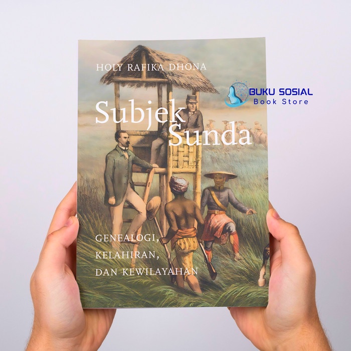 

Subjek Sunda: Genealogi, Kelahiran, dan Kewilayahan - Holy Rafika Dhona