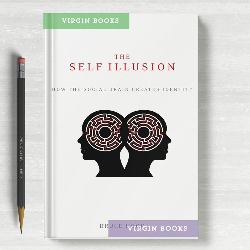 The Self Illusion: How the Social Brain Creates Identity 1st Edition by Bruce Hood