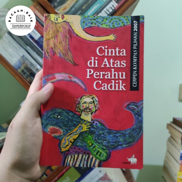 [DJO] [PRELOVED ORI] Cinta Di Atas Perahu Cadik Cerpen Pilihan Kompas 2007 Buku Bekas