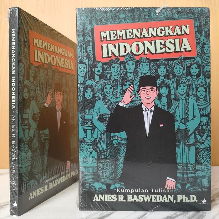 

Memenangkan Indonesia - Kumpulan Tulisan Anies R. Baswedan