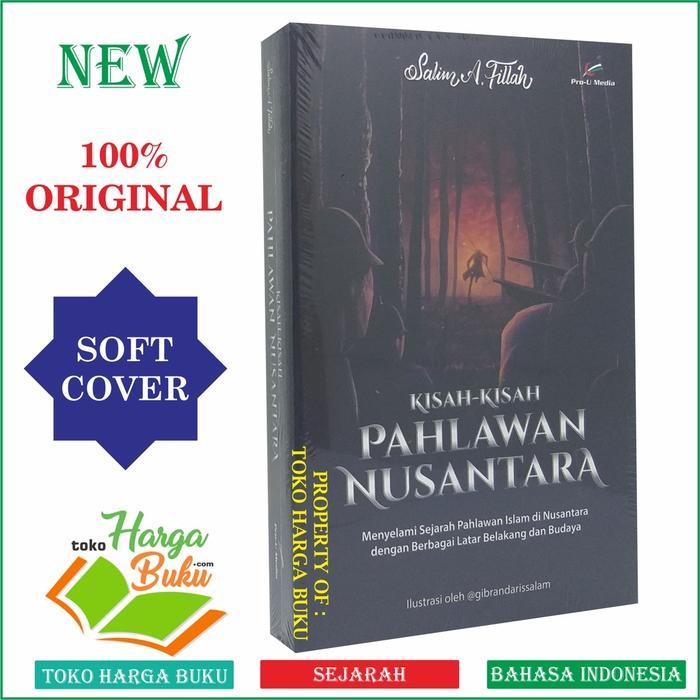 

Kisah-Kisah Pahlawan Nusantara Menyelami Sejarah Pahlawan Islam di Nusantara dengan Berbagai Latar