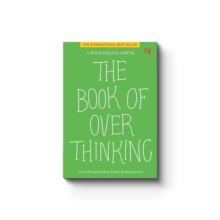 

Shira media - Buku The Book Of Overthinking - Cara Menghentikan Siklus Kehawatiran - Buku Motivasi -