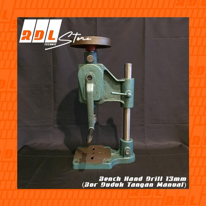 Bench Hand Drill 13mm (Bor Duduk Tangan Manual)