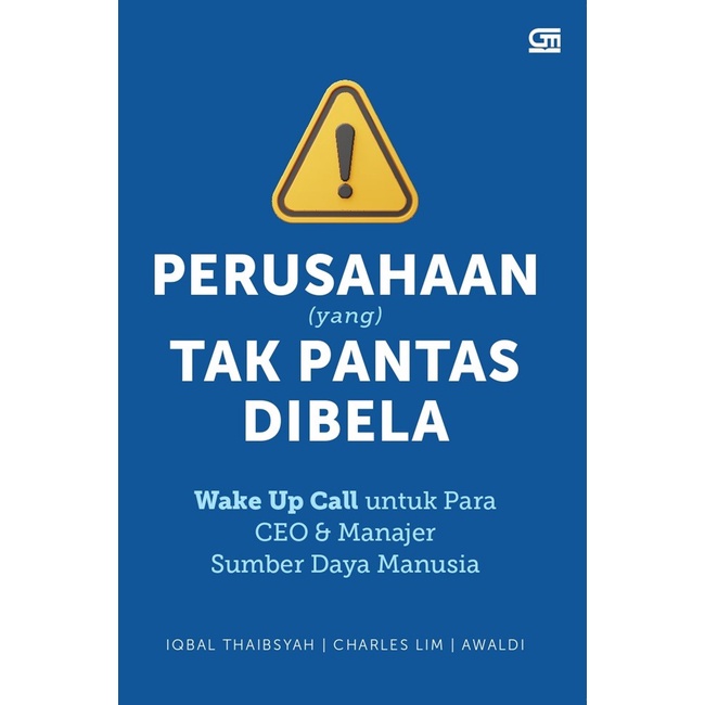 

SALE !!! PERUSAHAAN (YANG) TAK PANTAS DIBELA : WAKE UP CALL UNTUK PARA CEO & MA READYY