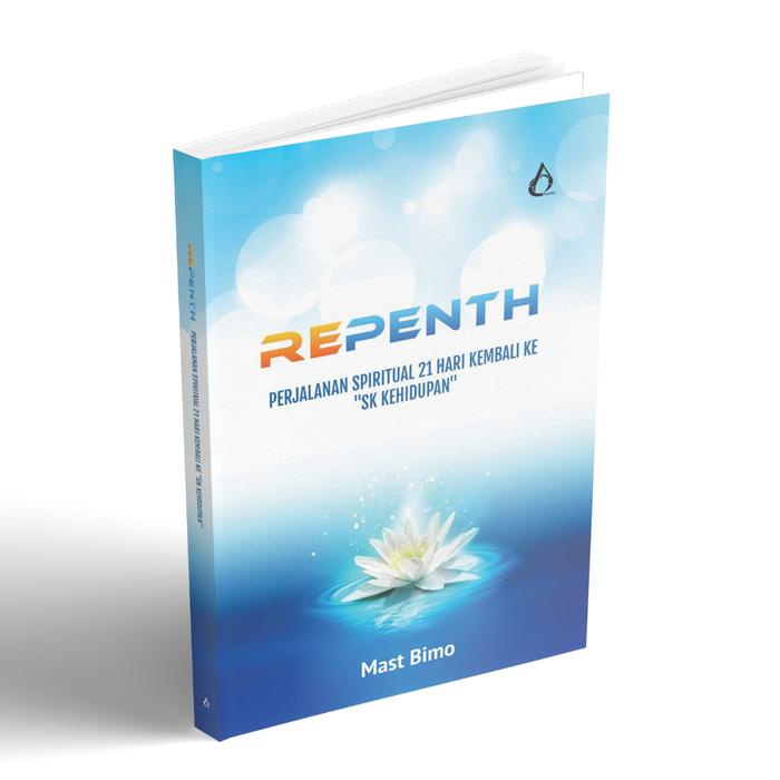 

BUKU REPENTH MAST BIMO - PERJALANAN SPIRITUAL 21 HARI KEMBALI KE SK KEHIDUPAN TERLARIS