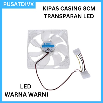 KIPAS CASING 8CM 80MM LAMPU LED TRANSPARAN WARNA WARNI FAN CASE MOLEX