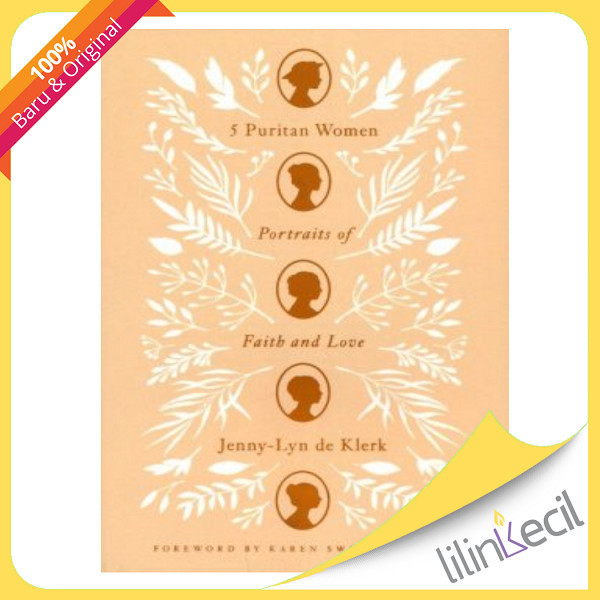 

TERBARU!!! 5 PURITAN WOMEN : PORTRAITS OF FAITH AND LOVE ( JENNY-LYN DE KLERK) READY