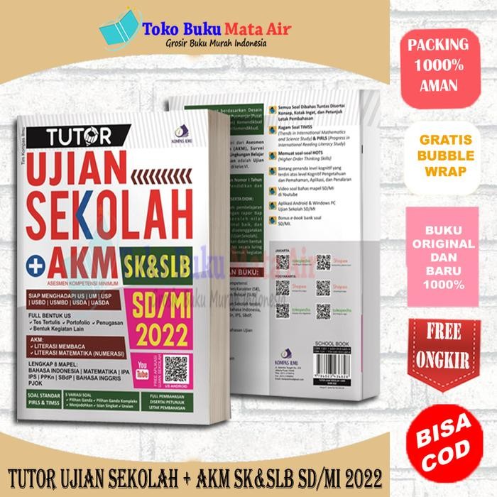 

ORIGINAL TUTOR UJIAN SEKOLAH + AKM SK&SLB SD/MI 2022 - TIM KOMPAS ILMU