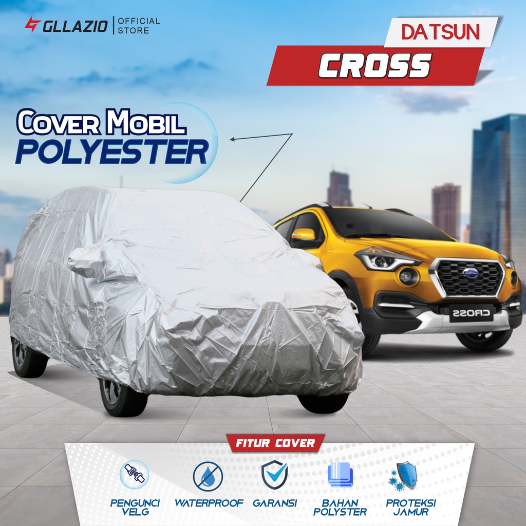Cover Mobil Datsun Cross Polyester / Sarung Mobil Datsun Cross Tipe Polyester / selimut Datsun Cross