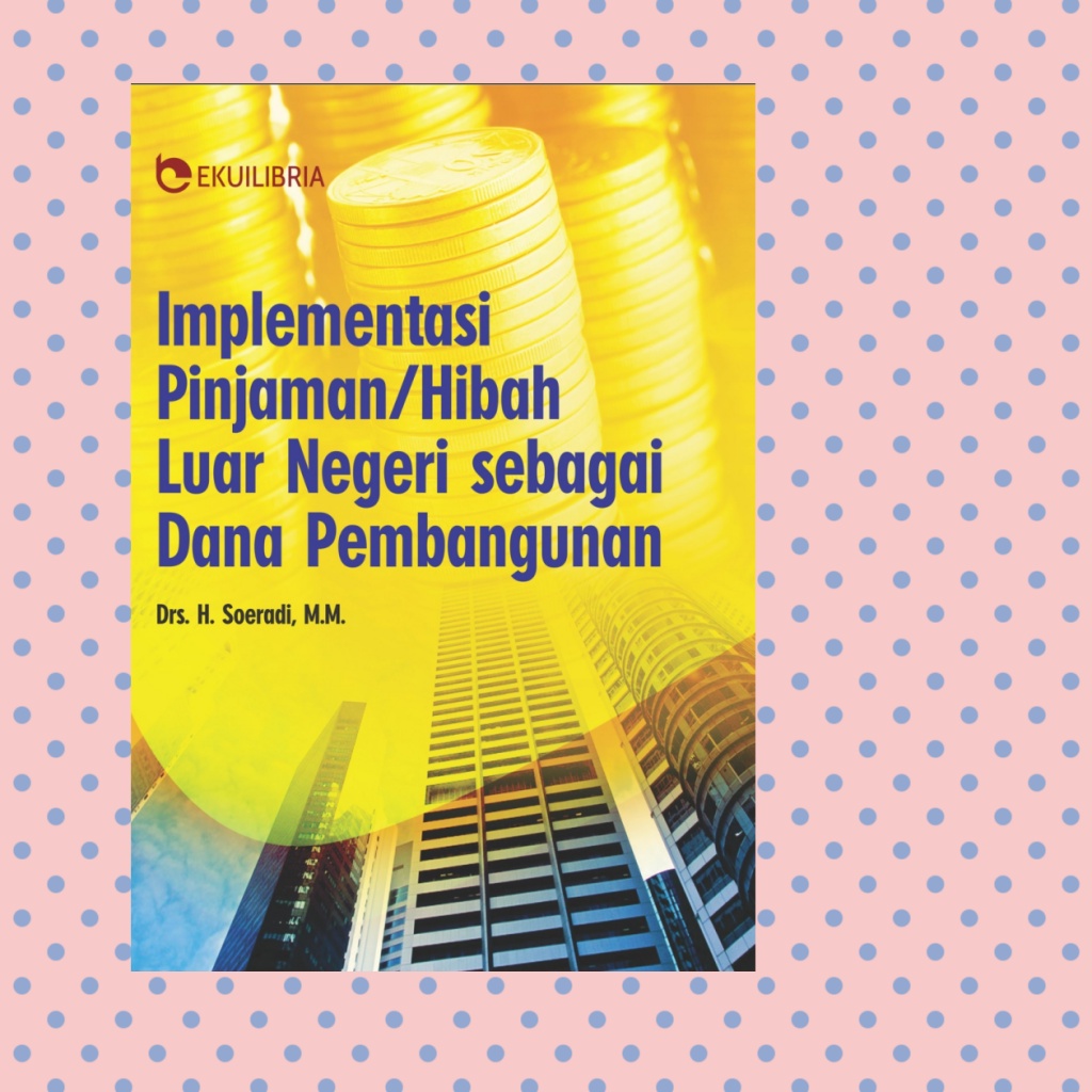 Implementasi Pinjaman Atau Hibah Luar Negeri Sebagai Dana Pembangunan