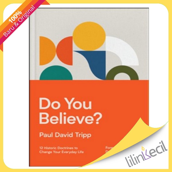 

Buku Do You Believe 12 Historic Doctrines To Change Your Everyday L