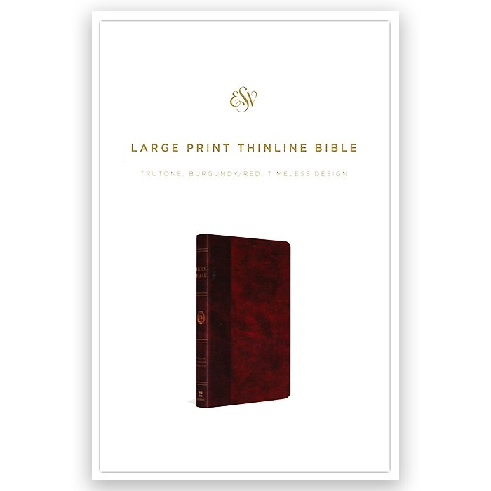 

Esv Large Print Thinline Trutone Bible Burgundy