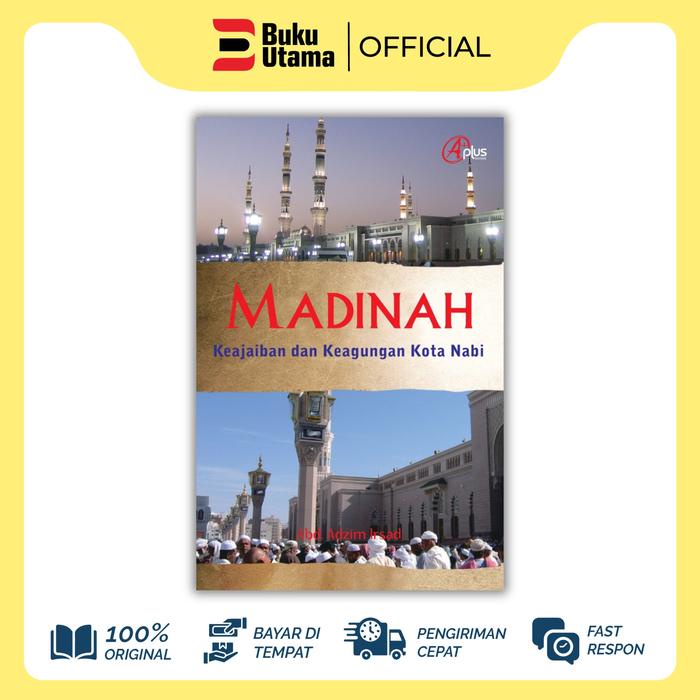 

Buku Madinah (Keajaiban Dan Keagungan Kota Nabi) - Abd Adzim Irsad Soft Cover