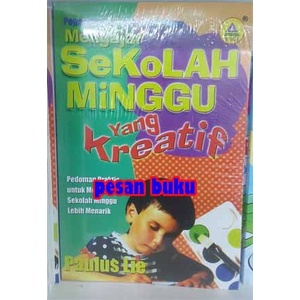 

Buku Mengajar Sekolah Minggu Yang Kreatif - Paulus Lie