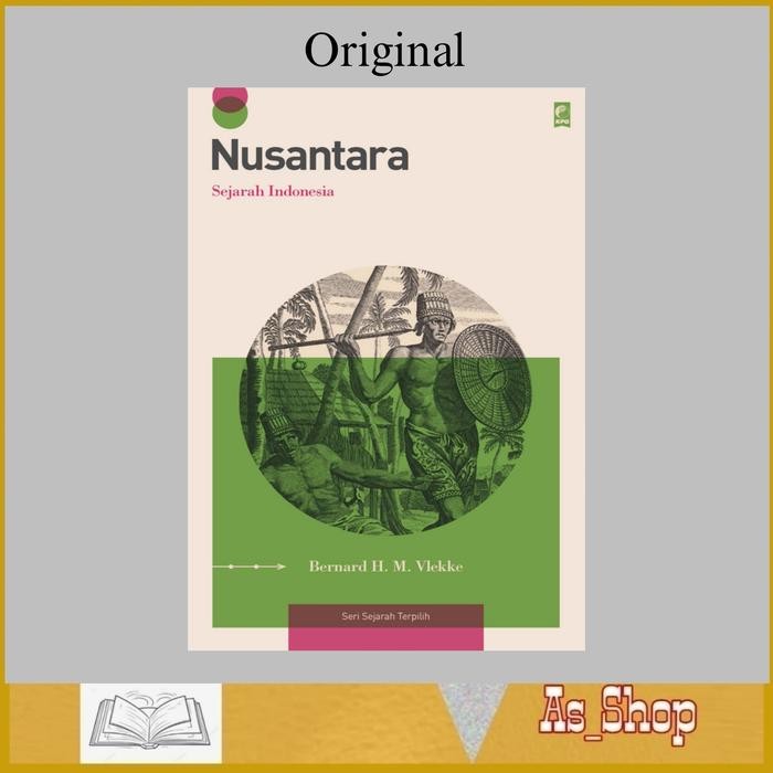 

PROMO! Nusantara Sejarah Indonesia By Bernard H. M. Vlekke