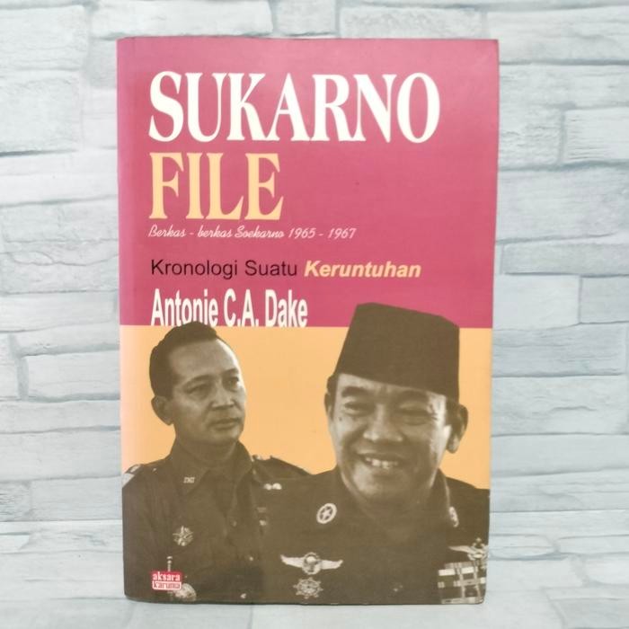 Sukarno file Berkas berkas Soekarno 1965 1967 Kronologi suatu keruntuh