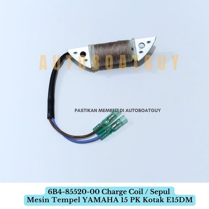6B4-85520-00 CHARGE COIL / SEPUL MESIN TEMPEL YAMAHA 15 PK KOTAK E15DM DMH BERKUALITAS
