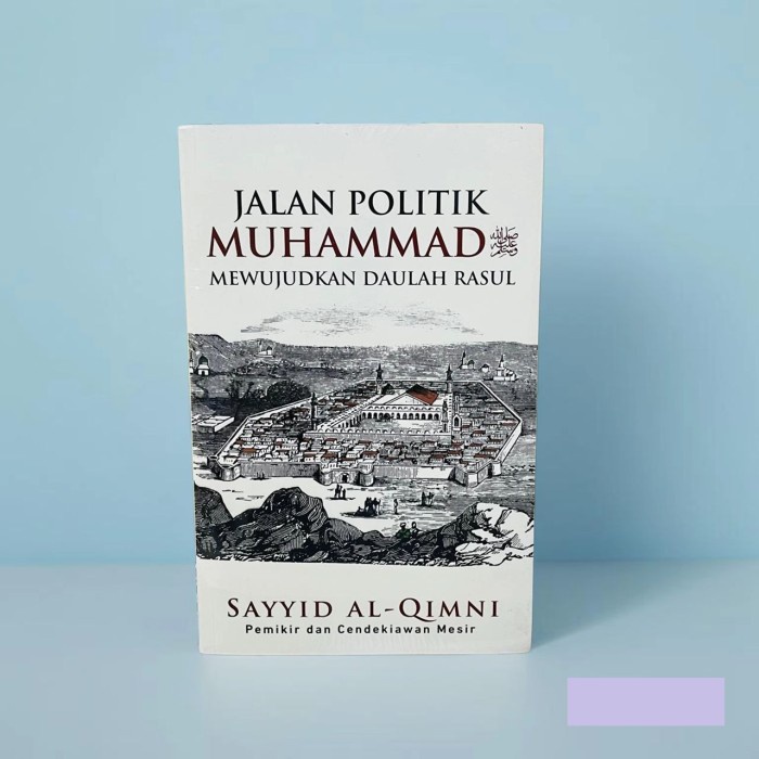TERBARU Jalan Politik Muhammad Mewujudkan Daulah Rasul - Sayyid al-Qimni