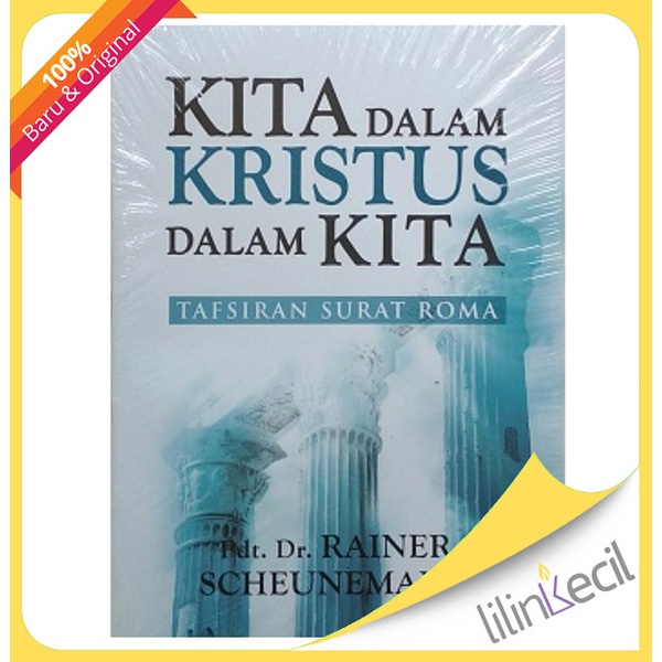 

Buku Kita Dalam Kristus Dalam Kita - Tafsiran Surat Roma (Pdt.Dr..Rai