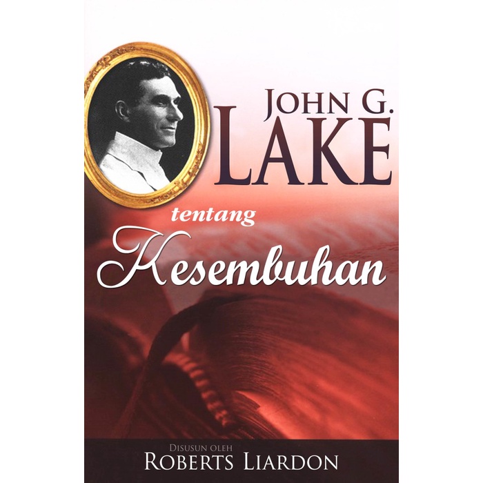 

John G Lake Tentang Kesembuhan