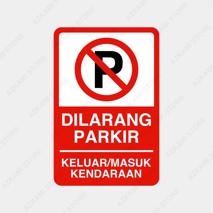 

ATKJaya- Rambu Dilarang Parkir Keluar Masuk Kendaraan 20cm x 30cm - Alumunium