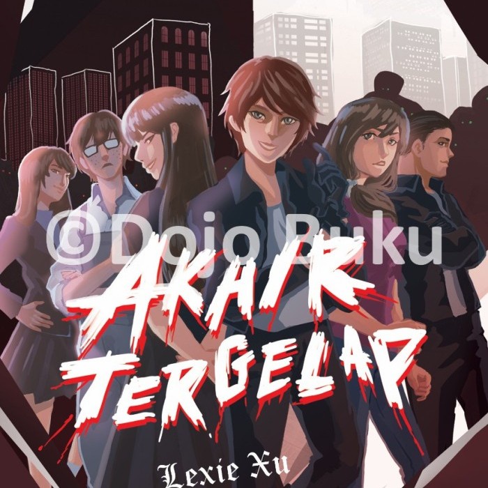 SALE PROMO BUKU NOVEL YOUNG ADULT : DARK SERIES#6 AKHIR TERGELAP BY LEXIE XU READYY